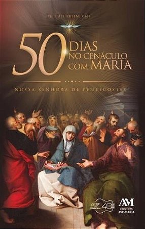 Livro 50 Dias No Cenáculo com Maria: Nossa Senhora de Pentecostes