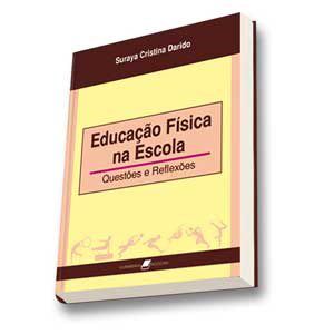 Livro Educação Física na Escola: Questões e Reflexões - Darido