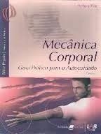Livro Mecânica Corporal - Guia Prático para o Autocuidado - Frye ***