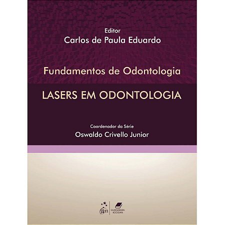 Livro Fundamentos de Odontologia - Lasers em Odontologia - Eduardo