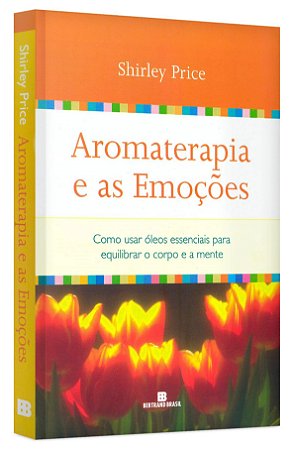 Livro Aromaterapia e as Emoções