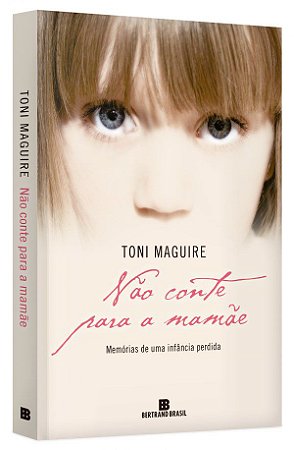 Livro Não Conte para a Mamãe: Memórias de Uma Infância Perdida - Maguire - Bertrand