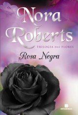 Livro Rosa Negra - Vol. 2: Trilogia das Flores - Roberts