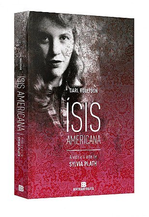 Livro Isis Americana: a Vida e a Arte de Sylvia Plath - Rollyson