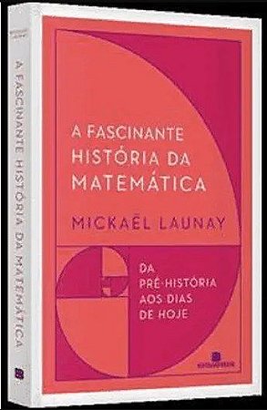 Livro Fascinante História da Matemática - Launay - Difel