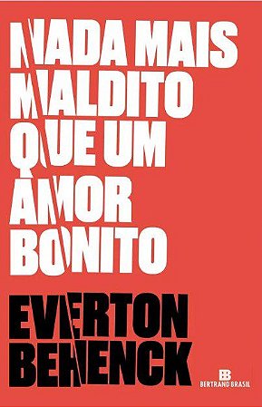 Livro Nada Mais Maldito Que Um Amor Bonito - Behenck