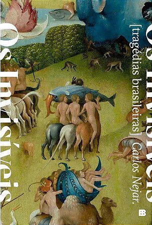 Livro Invisiveis, os - Tragedias Brasileiras - Nejar