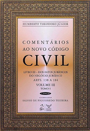 Livro Comentarios ao Novo Codigo Civil - Arts. 138 a 184 - Vol.iii - Tomo I - Theodoro Junior