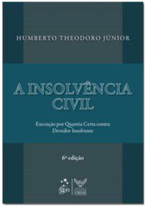 Livro Insolvência Civil - Execução por Quantia Certa contra Devedor Insolvente - Theodoro Junior - Forense