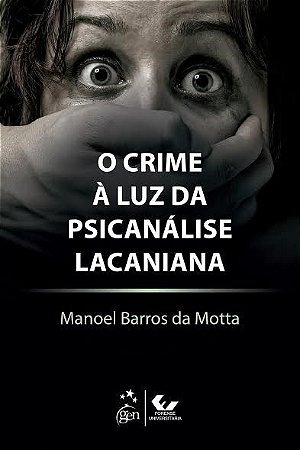 Livro Crime a Luz da Psicanálise Lacaniana  Motta