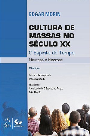 Livro Cultura de Massas No Seculo Xx - Neurose e Necrose - o Espirito do Tempo - Morin