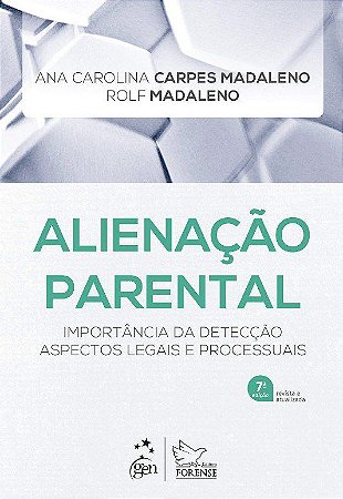 Livro ALIENACAO PARENTAL: IMPORTANCIA DA DETECCAO ASPECTOS LEGAIS E PROCESSUAIS - MADALENO/MADALENO