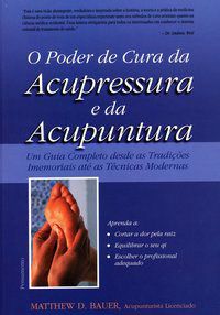 Livro Poder de Cura da Acupressura e da Acupuntura (o) - D.