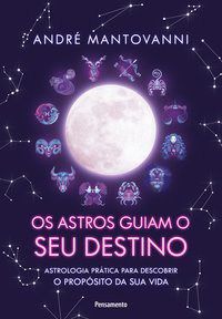 Livro Astros Guiam Seu Destino: Astrologia Pratica para Descobrir o Propósito - Mantovanni