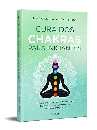 Livro Cura dos Chakras para Iniciantes- Alcantara - Cultrix