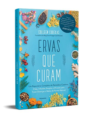 Livro Ervas Que Curam: Um Repertório Completo de Remédios Caseiros