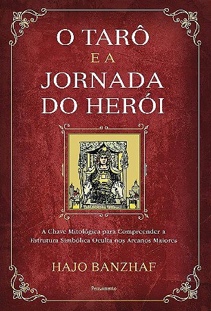 Livro Taro e a Jornada do Heroi, O: a Chave Mitologica para Compreender - Banzhaf
