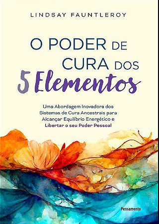 Livro O Poder de Cura de 5 Elementos - Fauntleroy - Pensamento