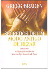 Livro Segredos de Um Modo Antigo de Rezar - Braden - Cultrix