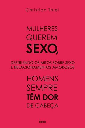 Livro Mulheres Querem Sexo, Homens Sempre Tem Dor de Cabeça - Christian
