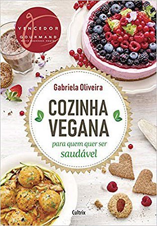 Livro Cozinha Vegana para Quem Quer Ser Saudável - Gabriela - Cultrix