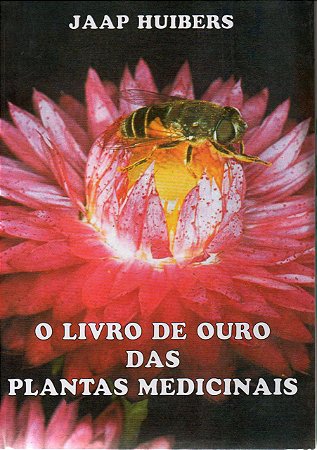 Livro de Ouro das Plantas Medicinais - Huibers