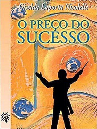 Livro Preco do Sucesso, o - Serie: Espelhos - Nicolelis