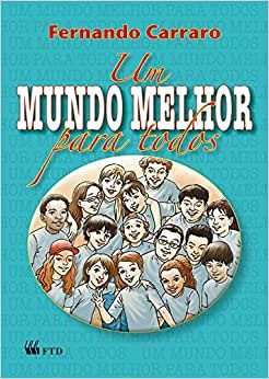 Livro Mundo Melhor para Todos, Um - Ensino Religioso - 5 Serie / 6 ano - Carraro