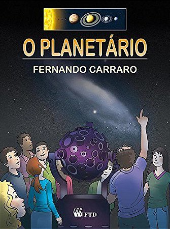 Livro Planetário, o - Ciencias - Carraro - FTD