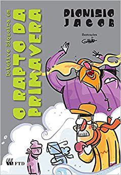 Livro Detetive Siqueira Em: o Rapto da Primavera - Col. Serie No Meio do Caminho - Jacob