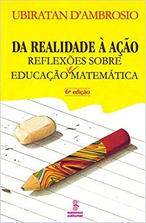 Livro Da Realidade a Ação Reflexoes sobre Educação e Matemática