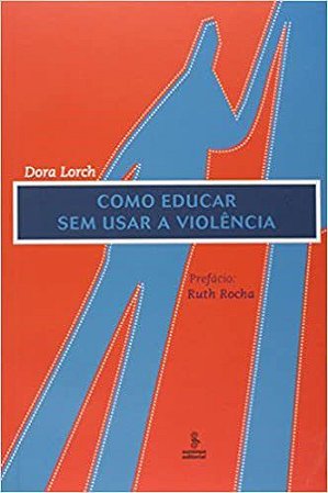 Livro Como Educar sem Usar a Violencia - Lorch
