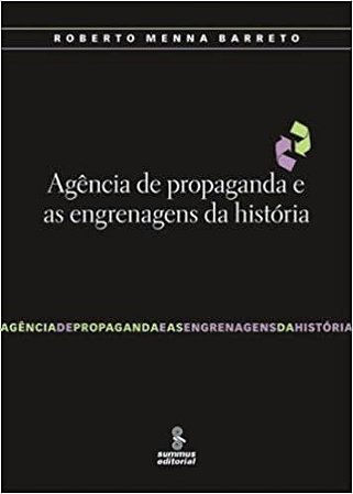 Livro Agência de Propaganda e as Engrenagens da História