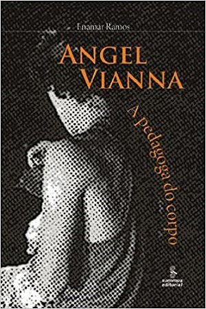 Livro Angel Vianna - a Pedagoga do Corpo - Ramos