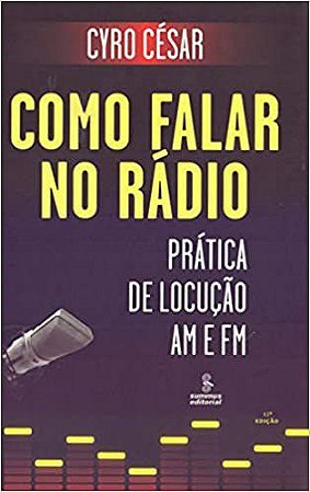 Livro Como Falar No Rádio - Prática de Locução Am e Fm - Cesar - Summus