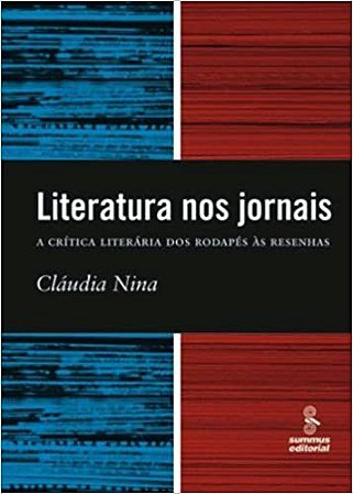 Livro Literatura Nos Jornais - a Critica Literaria dos Rodapes as Resenhas - Nina