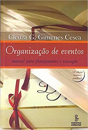 Livro Organizacao de Eventos - Manual para Planejamento e Execucao - Cesca