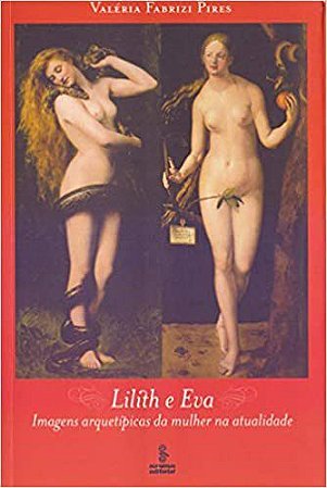 Livro Lilith e Eva - Imagens Arquetipicas da Mulher Na Atualidade - Pires