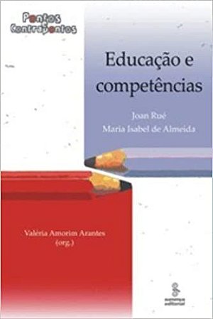 Livro Educacao e Competencias - Pontos e Contrapontos - Rue/almeida