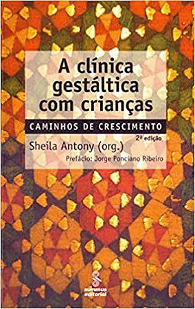 Livro Clinica Gestaltica com Criancas, a - Caminhos de Crescimento - Antony (org)