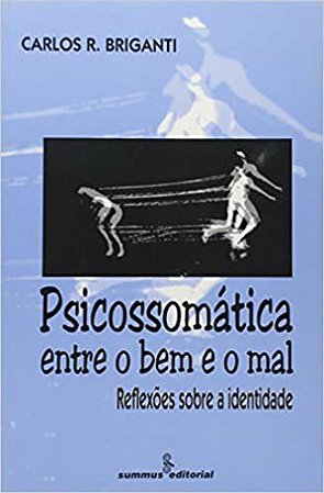 Livro Psicossomatica entre o Bem e o Mal - Briganti