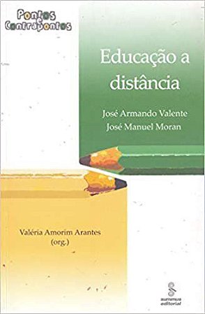 Livro Educacao a Distancia - Pontos e Contrapontos - Valente/moran/arante