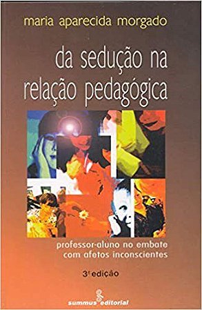 Livro Da Seducao Na Relacao Pedagogica - Morgado