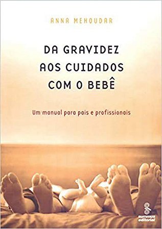 Livro Da Gravidez Aos Cuidados com o Bebe: Um Manual para Pais e Profissionais - Mehoudar