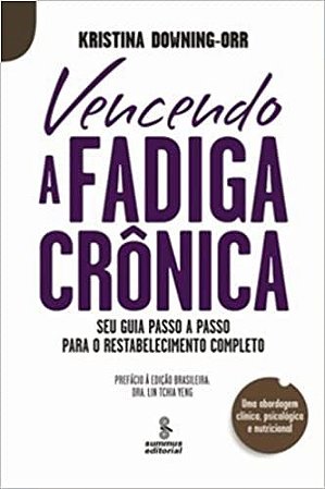 Livro Vencendo a Fadiga Crônica - Downing-Orr - Summus