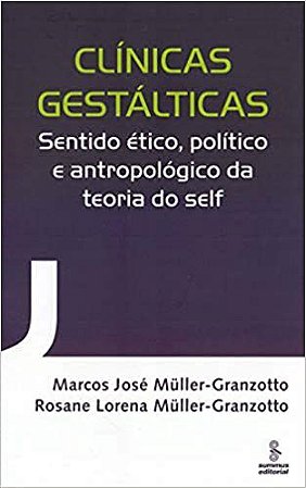 Livro Clinicas Gestalticas - Sentido Etico, Politico e Antropologico da Teoria do - Muller-granzotto