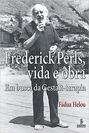 Livro Frederick Perls, Vida e Obra - em Busca da Gestalt-terapia - Helou