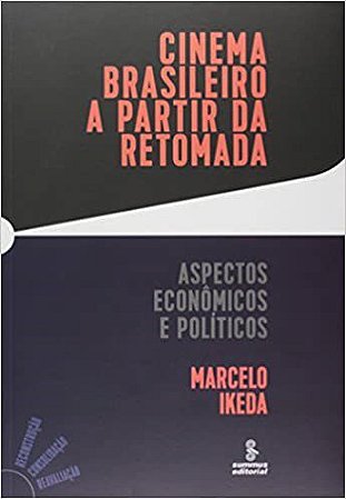Livro Cinema Brasileiro a Partir da Retomada - Ikeda - Summus