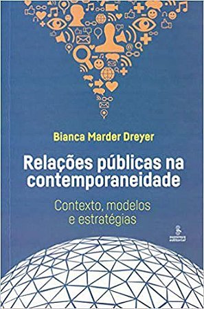 Livro Relacoes Publicas Na Contemporaneidade - Contexto, Modelos e Estrategias - Dreyer