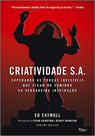 Livro Criatividade S.a. - Superando as Forcas Invisiveis Que Ficam No Caminho da - Catmull